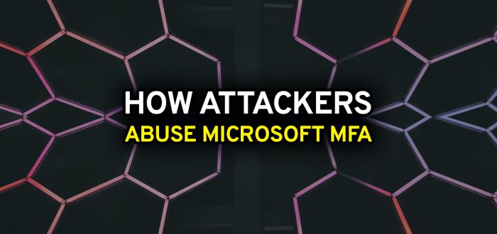 How attackers abuse Microsoft MFA