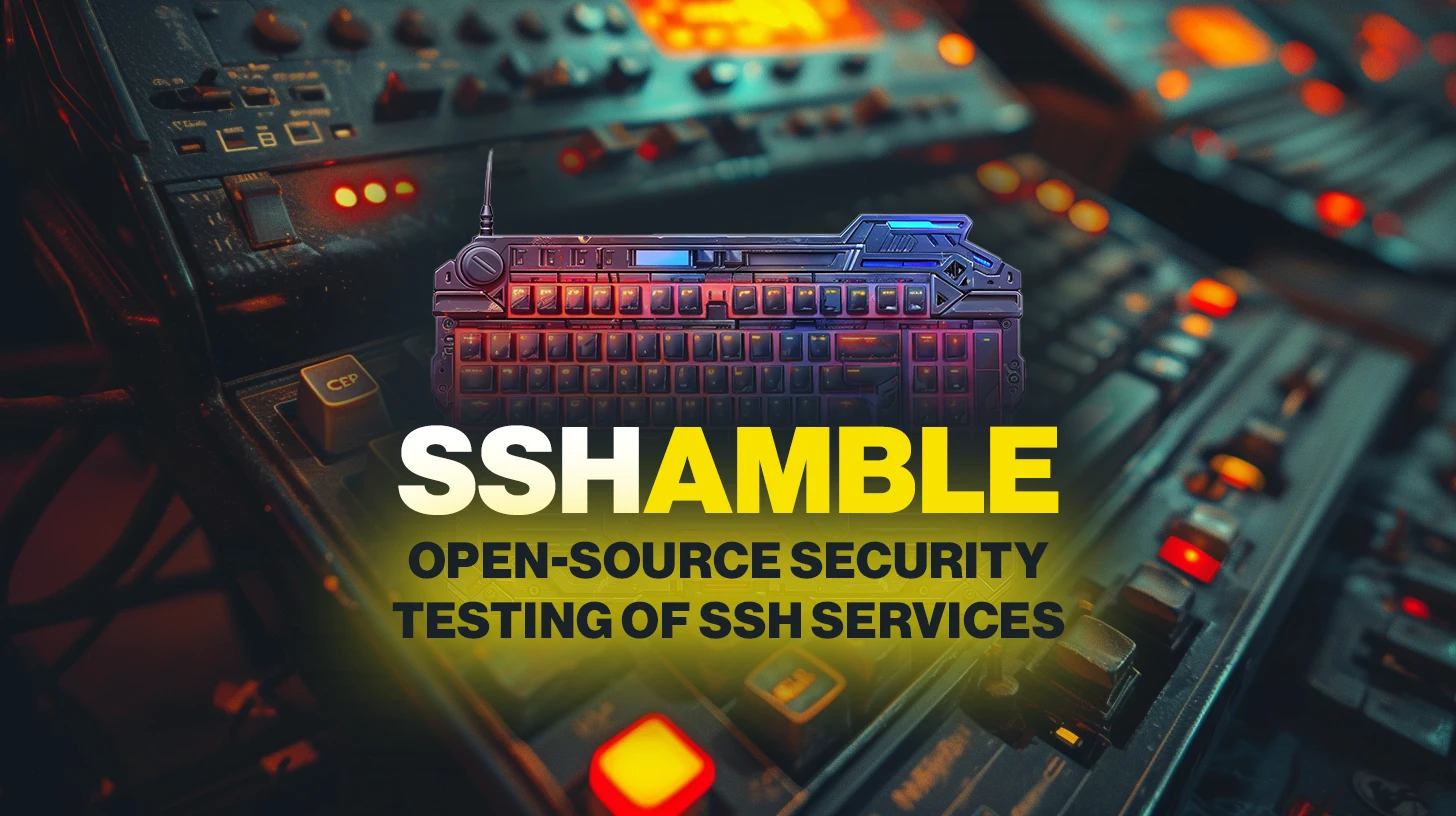 Shmble SSHamble: Open-source security testing of SSH services - Help Net Security