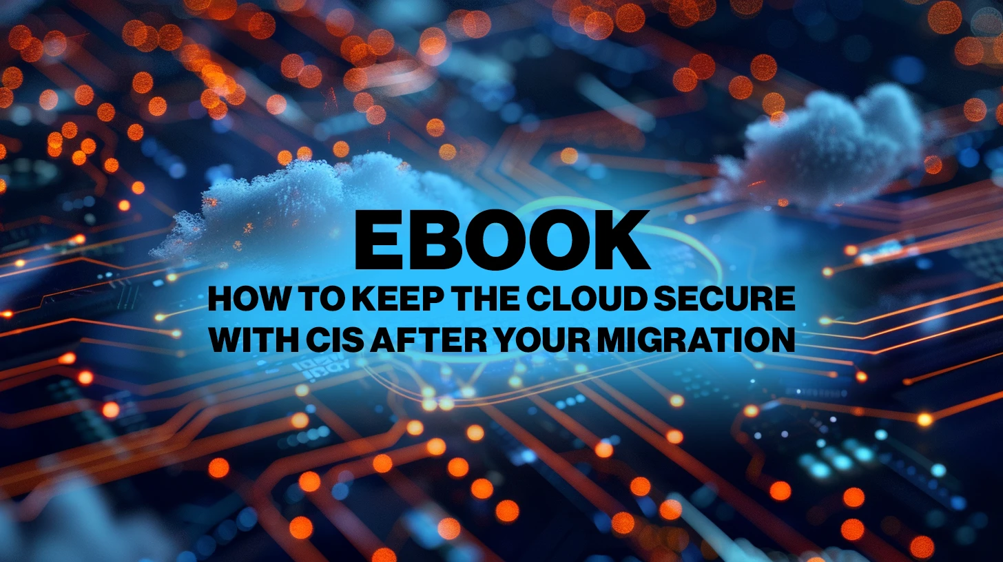 eBook: Keep assets secure after cloud migration - Help Net Security