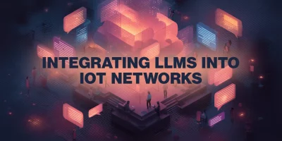 Integrating LLMs into IoT networks