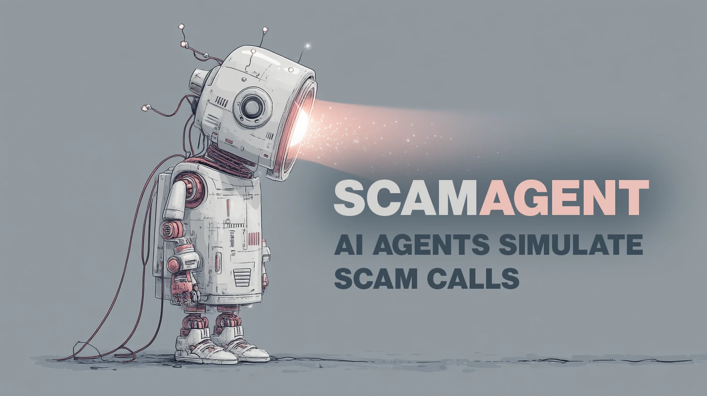 ScamAgent shows how AI could power the next wave of scam calls