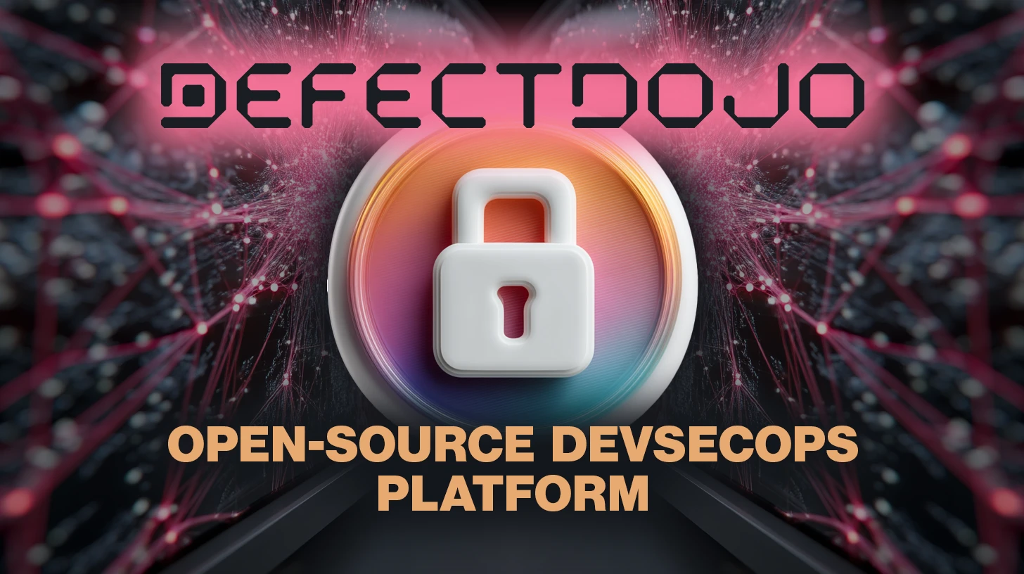 DefectDojo: Open-source DevSecOps platform