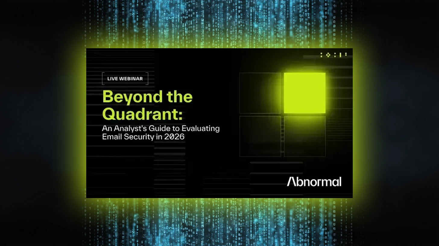 Webinar: Beyond the Quadrant: An Analyst’s Guide to Evaluating Email Security in 2026