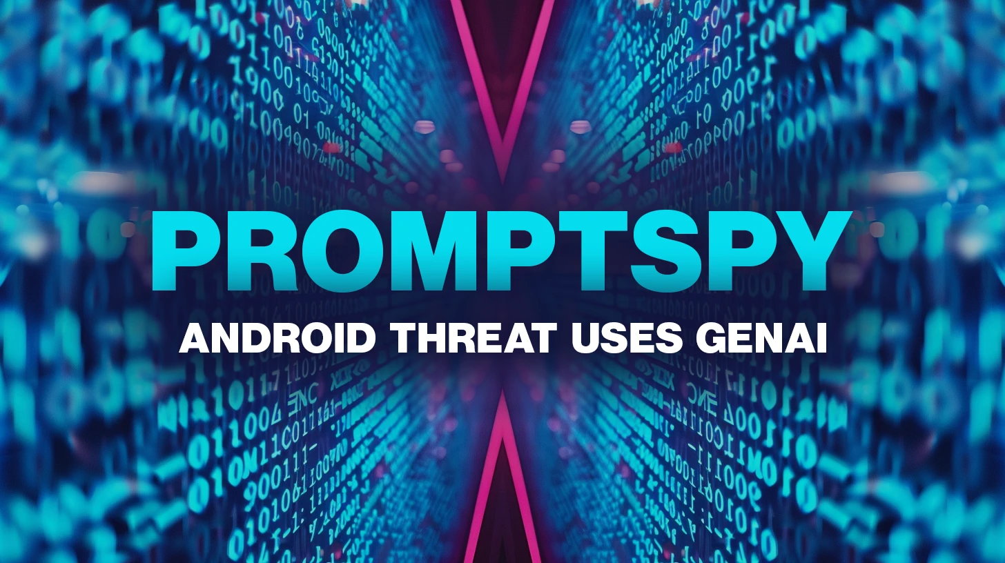 PromptSpy: First Android malware to use generative AI in its execution flow