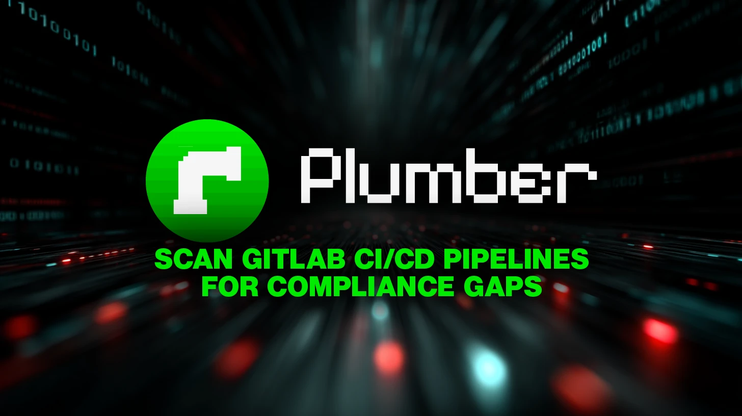 Plumber: Open-source scanner of GitLab CI/CD pipelines for compliance gaps