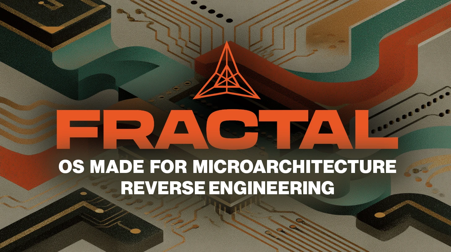 Meet Fractal, an OS made for microarchitecture reverse engineering