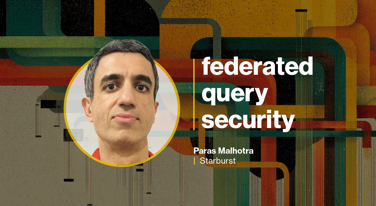 Starburst CISO Explains Federated Query Security Controls