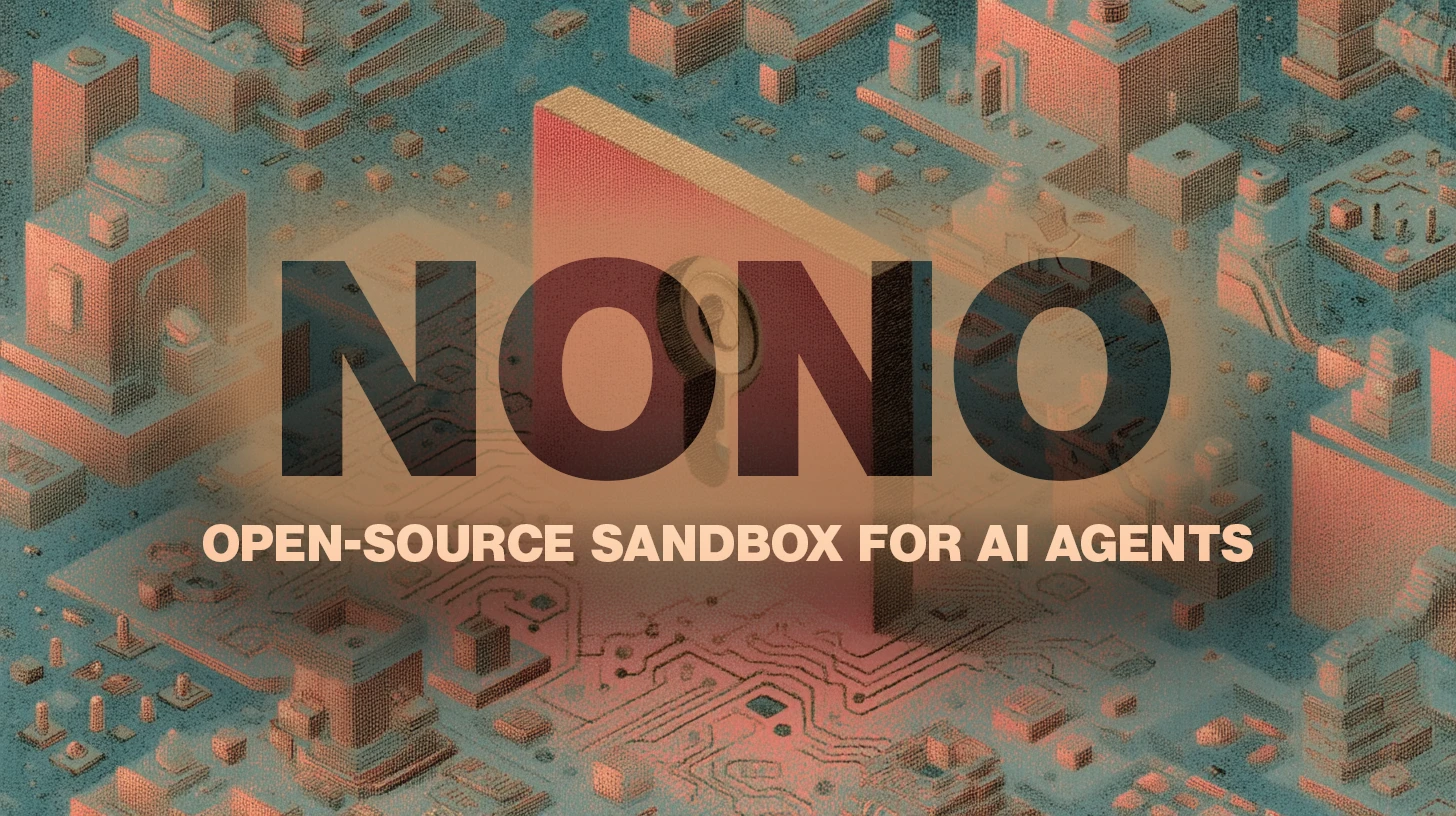 Nono: Open-source sandbox for AI agents