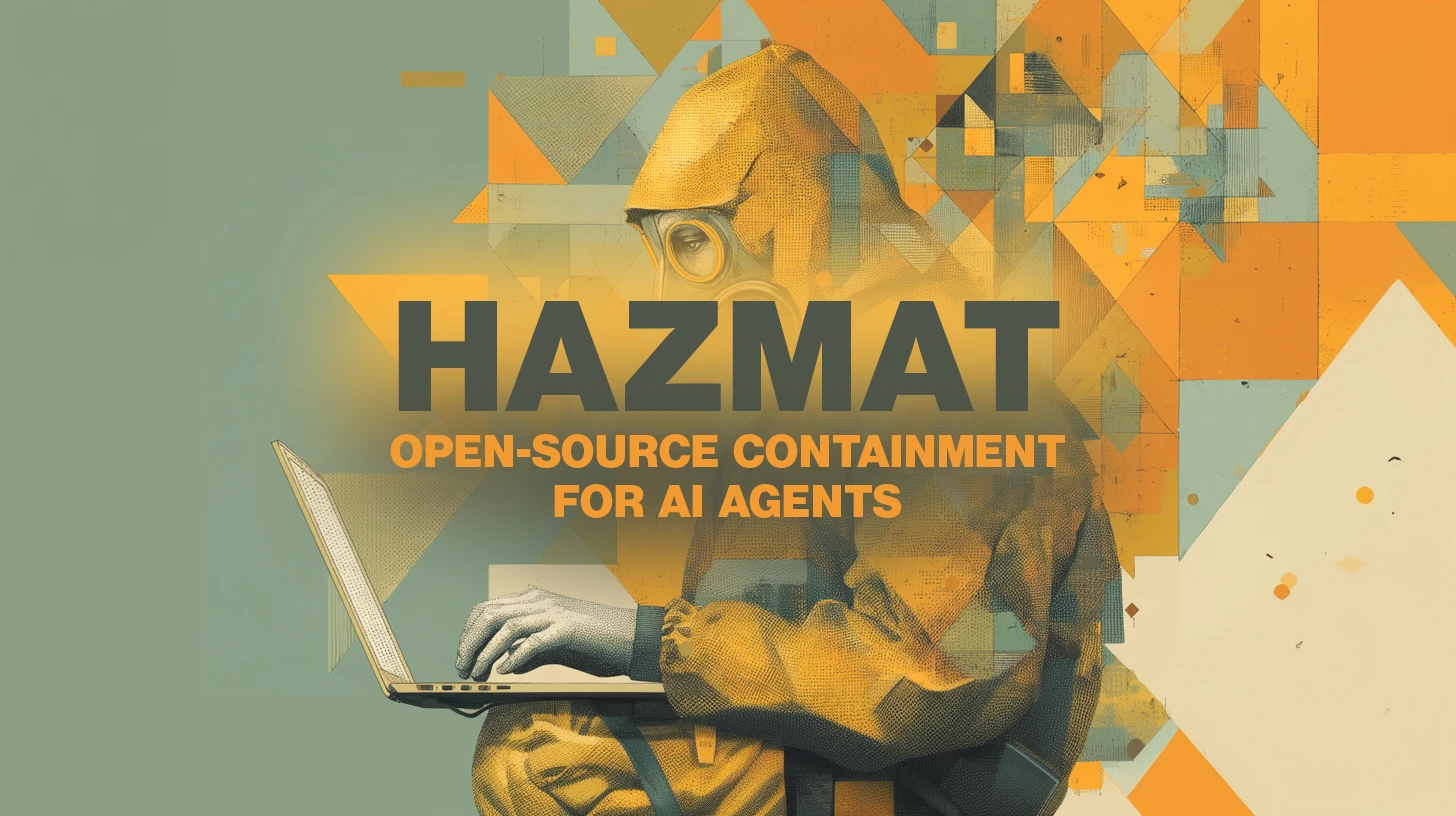 Hazmat: Open-source containment for AI agents