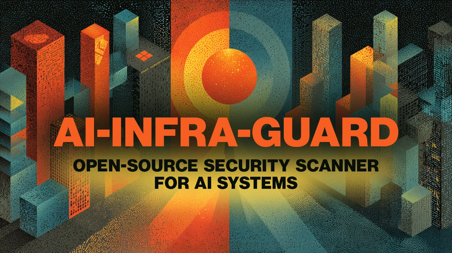 AI-Infra-Guard: Open-source security scanner for AI systems